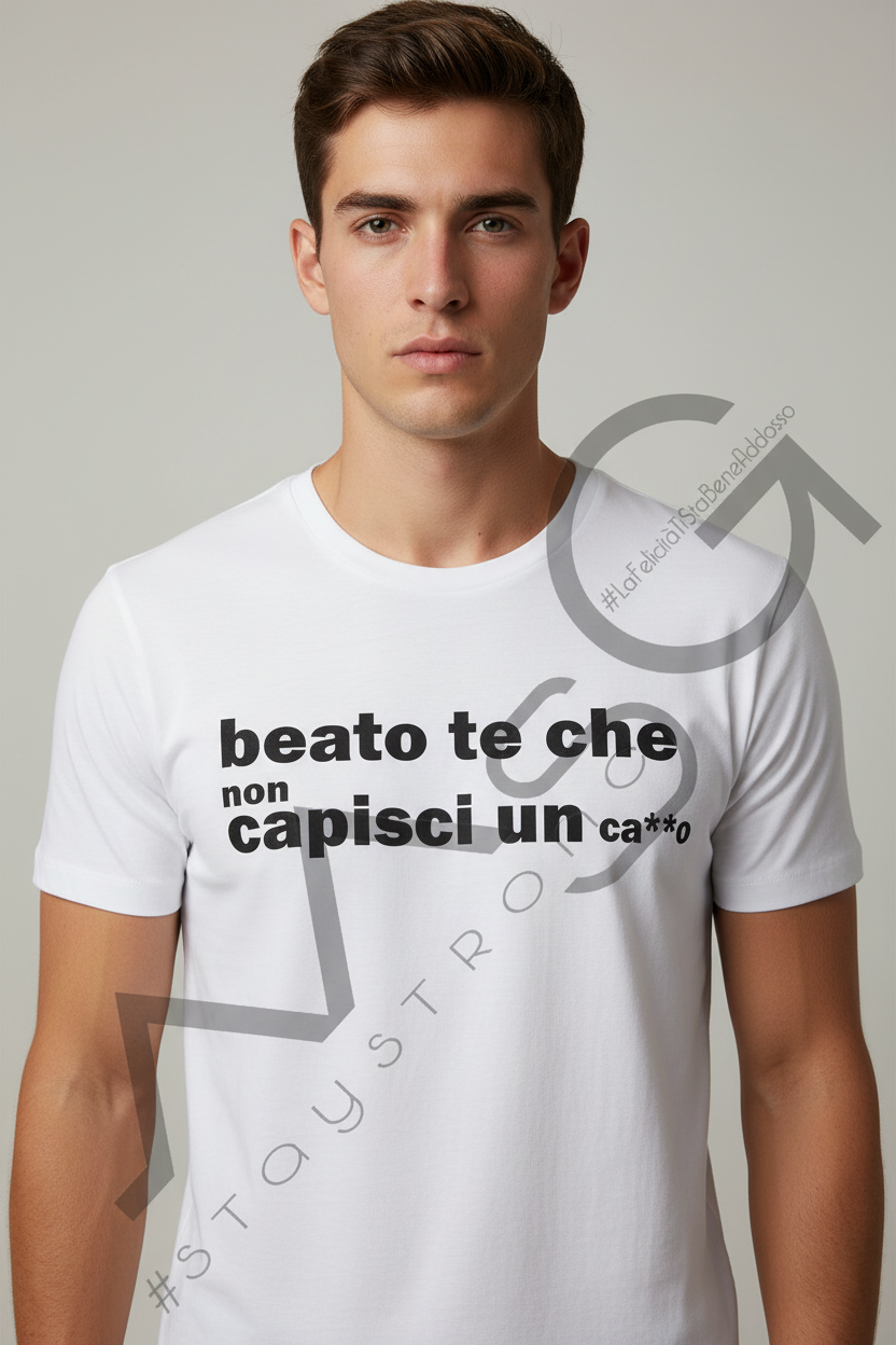 T-Shirt Beato te che non...