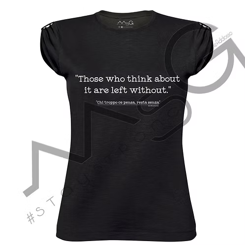 T-Shirt - "Chi troppo ce pensa..." Nera Donna