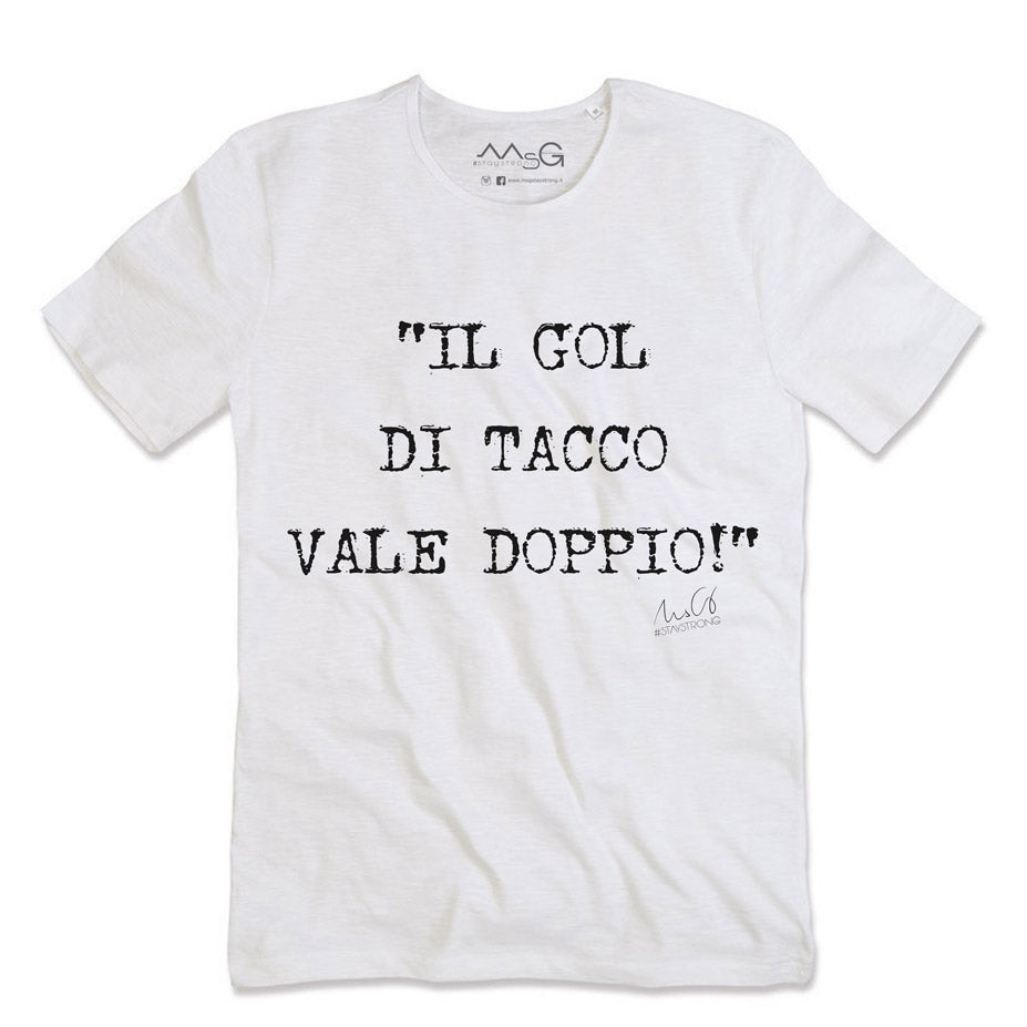 T-Shirt "Il gol di tacco vale doppio" Bianco