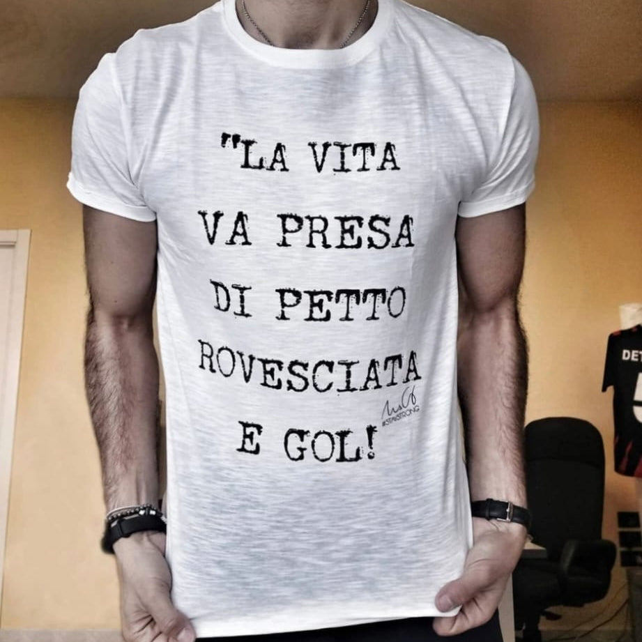 T-Shirt "La vita va preso di petto rovesciata e GOL!"