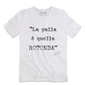 T-Shirt "La palla è quella rotonda" Bianco