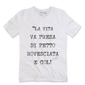 T-Shirt "La vita va preso di petto rovesciata e GOL!" Bianco