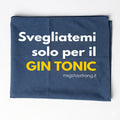 Telo Mare MsG - Svegliatemi solo per il GIN TONIC NO
