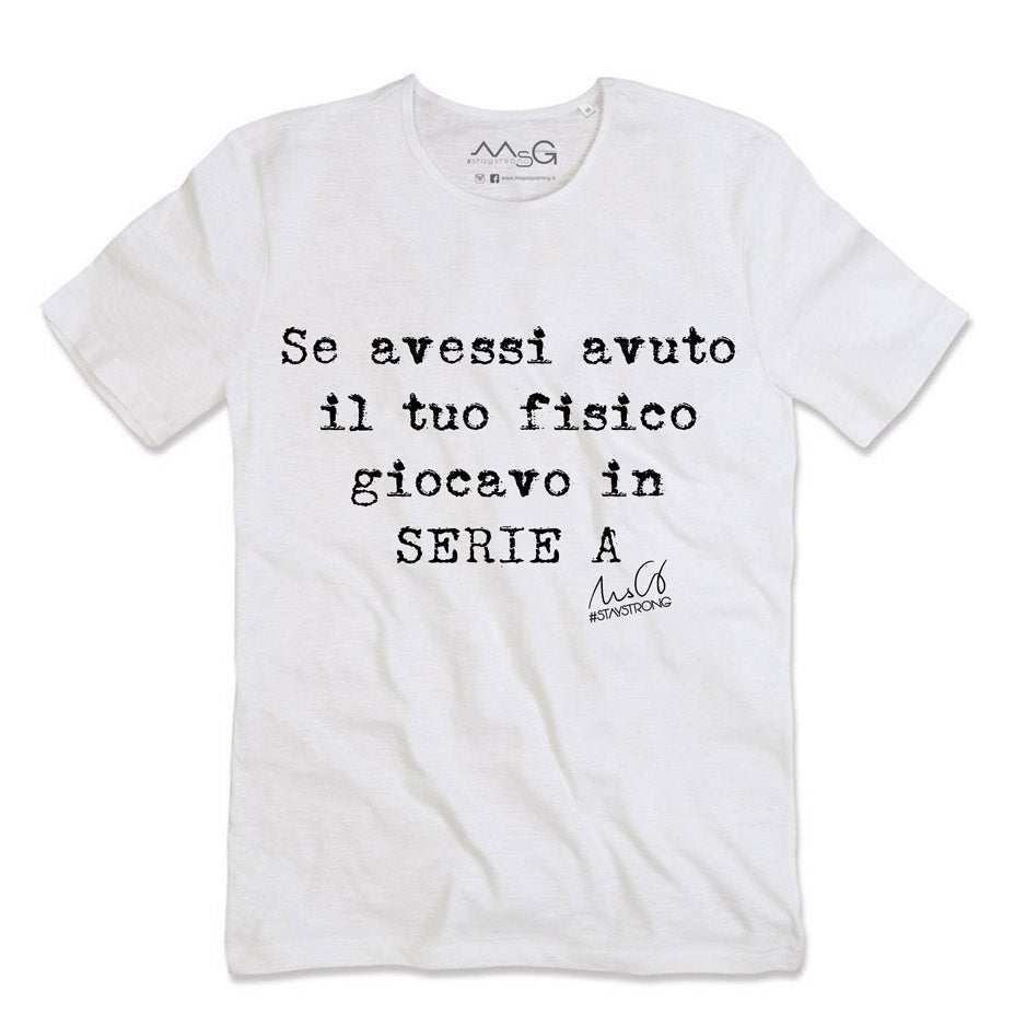 T-Shirt "Se avessi avuto il tuo fisico" Bianco
