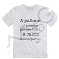 T-Shirt "A Pallone Ci Possono Giocare Tutti" Bianco