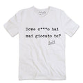 T-Shirt "Dove c***o hai mai giocato te" Bianco