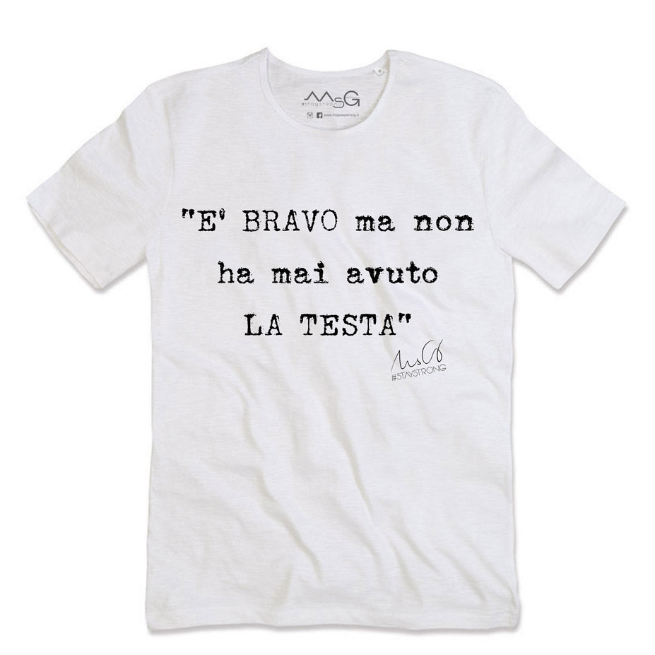 T-Shirt "È Bravo ma non ha mai avuto la testa" Bianco
