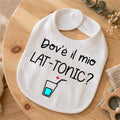 Bavaglino "Dov'è il mio Lat-Tonic?" Neonato: Idea Regalo Nascita